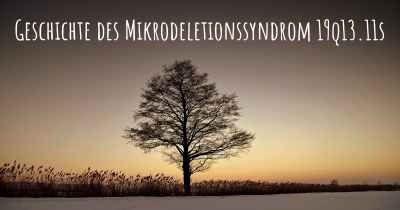 Geschichte des Mikrodeletionssyndrom 19q13.11s
