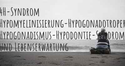 4H-Syndrom Hypomyelinisierung-Hypogonadotroper Hypogonadismus-Hypodontie-Syndrom und Lebenserwartung
