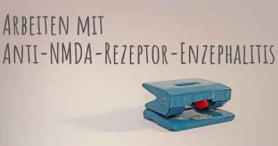 Arbeiten mit Anti-NMDA-Rezeptor-Enzephalitis