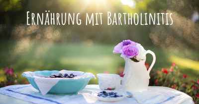 Ernährung mit Bartholinitis