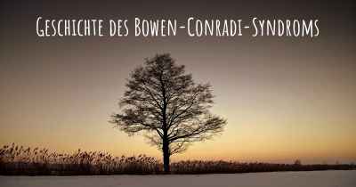 Geschichte des Bowen-Conradi-Syndroms