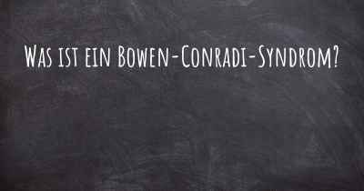 Was ist ein Bowen-Conradi-Syndrom?