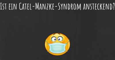 Ist ein Catel-Manzke-Syndrom ansteckend?