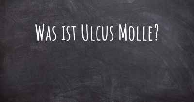 Was ist Ulcus Molle?