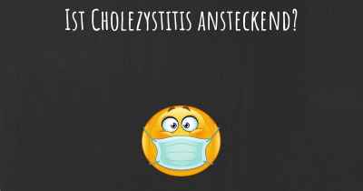 Ist Cholezystitis ansteckend?