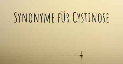 Synonyme für Cystinose