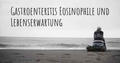 Gastroenteritis Eosinophile und Lebenserwartung