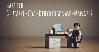 Habe ich Glutaryl-CoA-Dehydrogenase-Mangel?