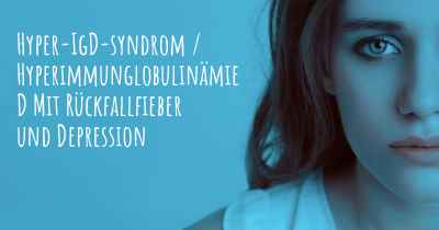 Hyper-IgD-syndrom / Hyperimmunglobulinämie D Mit Rückfallfieber und Depression