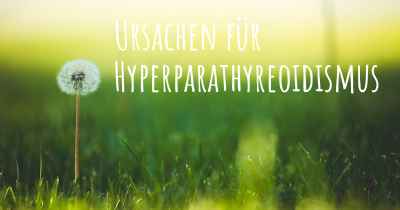 Ursachen für Hyperparathyreoidismus