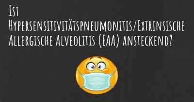 Ist Hypersensitivitätspneumonitis/Extrinsische Allergische Alveolitis (EAA) ansteckend?