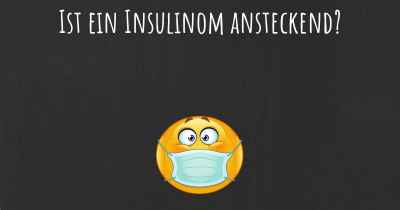 Ist ein Insulinom ansteckend?
