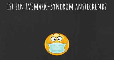 Ist ein Ivemark-Syndrom ansteckend?