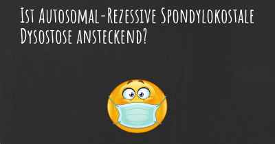 Ist Autosomal-Rezessive Spondylokostale Dysostose ansteckend?
