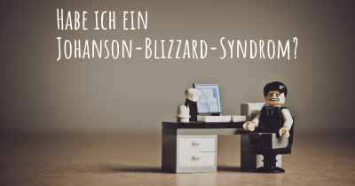 Habe ich ein Johanson-Blizzard-Syndrom?