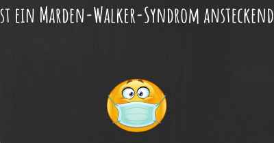 Ist ein Marden-Walker-Syndrom ansteckend?