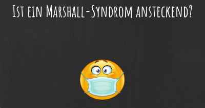 Ist ein Marshall-Syndrom ansteckend?