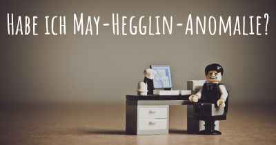 Habe ich May-Hegglin-Anomalie?