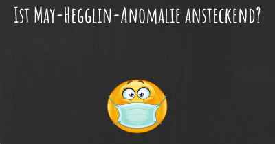 Ist May-Hegglin-Anomalie ansteckend?