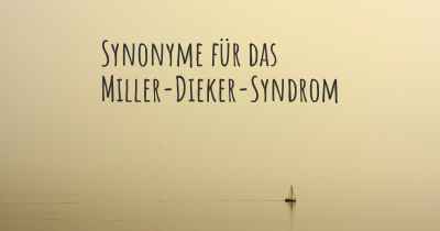 Synonyme für das Miller-Dieker-Syndrom