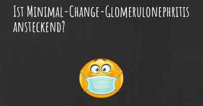 Ist Minimal-Change-Glomerulonephritis ansteckend?