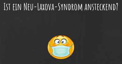 Ist ein Neu-Laxova-Syndrom ansteckend?