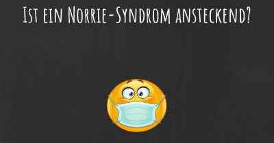 Ist ein Norrie-Syndrom ansteckend?