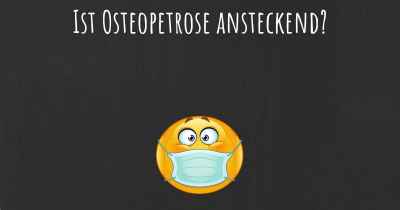 Ist Osteopetrose ansteckend?