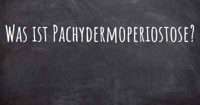 Was ist Pachydermoperiostose?