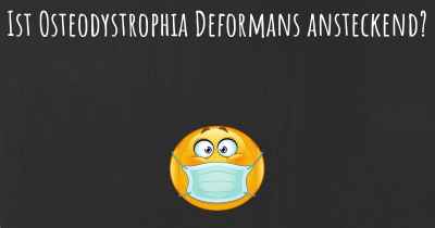 Ist Osteodystrophia Deformans ansteckend?