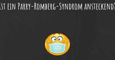Ist ein Parry-Romberg-Syndrom ansteckend?
