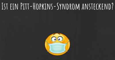 Ist ein Pitt-Hopkins-Syndrom ansteckend?