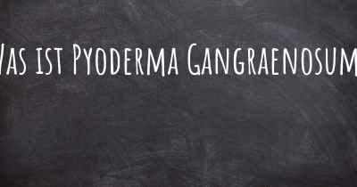 Was ist Pyoderma Gangraenosum?