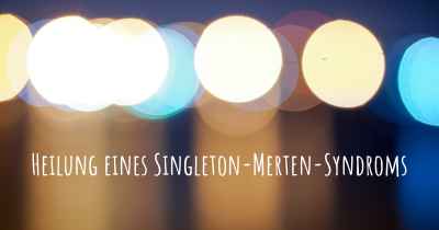 Heilung eines Singleton-Merten-Syndroms