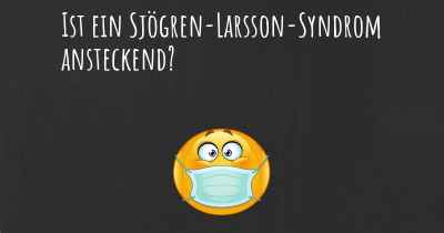 Ist ein Sjögren-Larsson-Syndrom ansteckend?