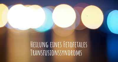 Heilung eines Fetofetales Transfusionssyndroms