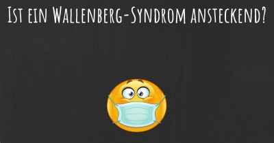 Ist ein Wallenberg-Syndrom ansteckend?
