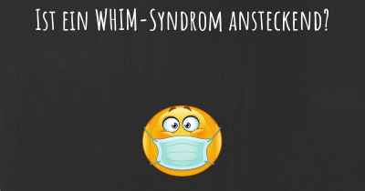 Ist ein WHIM-Syndrom ansteckend?