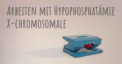 Arbeiten mit Hypophosphatämie X-chromosomale