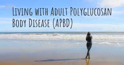 Living with Adult Polyglucosan Body Disease (APBD)
