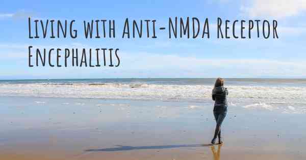 Living with Anti-NMDA Receptor Encephalitis