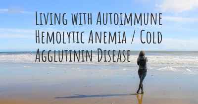Living with Autoimmune Hemolytic Anemia / Cold Agglutinin Disease