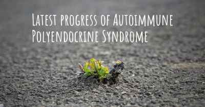 Latest progress of Autoimmune Polyendocrine Syndrome