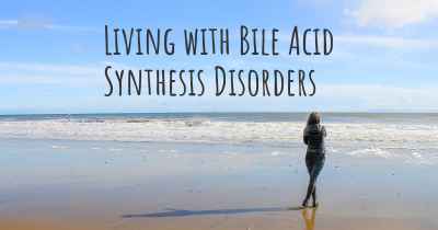 Living with Bile Acid Synthesis Disorders
