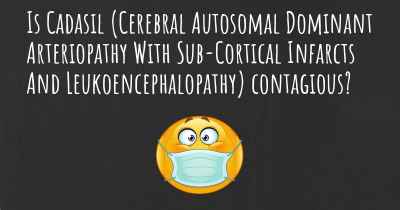 Is Cadasil (Cerebral Autosomal Dominant Arteriopathy With Sub-Cortical Infarcts And Leukoencephalopathy) contagious?
