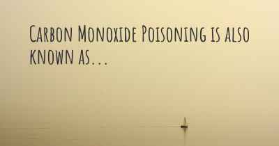 Carbon Monoxide Poisoning is also known as...