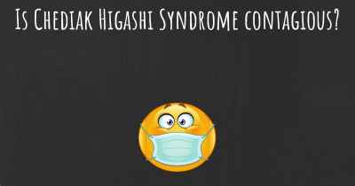Is Chediak Higashi Syndrome contagious?