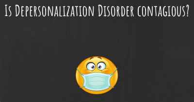 Is Depersonalization Disorder contagious?