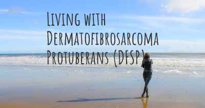Living with Dermatofibrosarcoma Protuberans (DFSP)