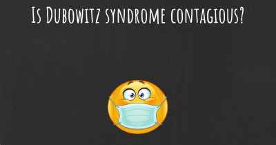 Is Dubowitz syndrome contagious?